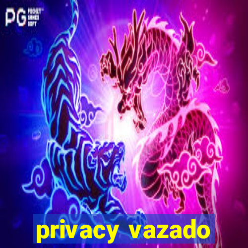 privacy vazado